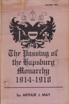 Arthur J. May - The Passing of the Hapsburg Monarchy [antikvár]