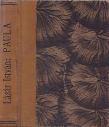 LÁZÁR ISTVÁN - Paula [antikvár]