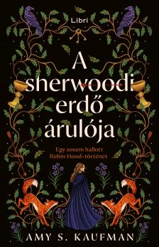 Amy S. Kaufjman - A sherwoodi erdő árulója