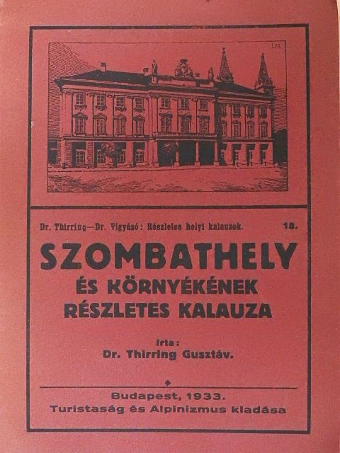 Dr. Thirring Gusztáv - Szombathely és környékének részletes kalauza [antikvár]