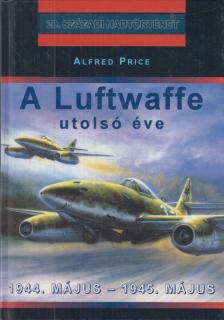 PRICE, ALFRED - A Luftwaffe utolsó éve [antikvár]