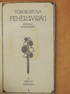 Török Gyula - Fehér virág [antikvár]