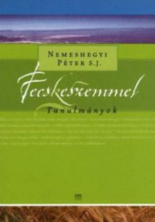 Nemeshegyi Péter S.J. - Fecskeszemmel [antikvár]