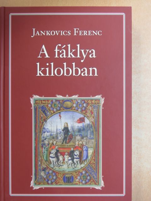 Jankovics Ferenc - A fáklya kilobban [antikvár]
