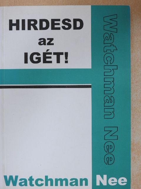 Watchman Nee - Hirdesd az igét! [antikvár]