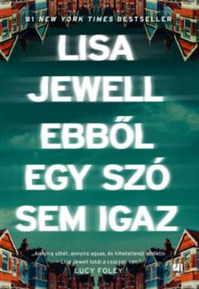 Lisa Jewell - Ebből egy szó sem igaz [antikvár]