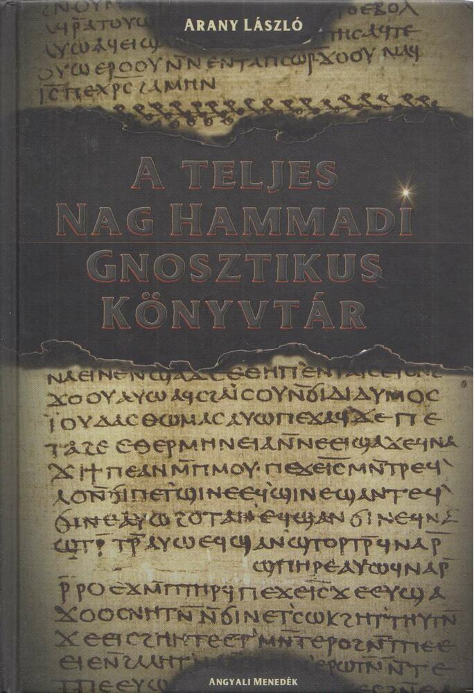 Arany László - A teljes Nag Hammadi Gnosztikus Könyvtár [antikvár]