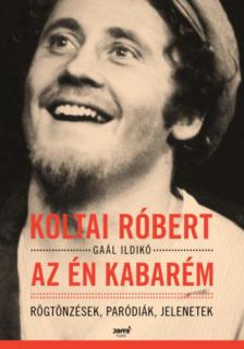 Koltai Róbert, Gaál Ildikó - Az én kabarém [antikvár]