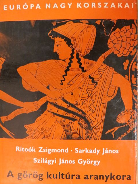Ritoók Zsigmond - A görög kultúra aranykora [antikvár]