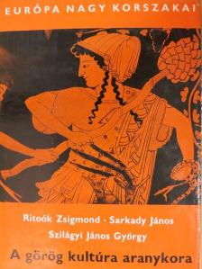 Ritoók Zsigmond - A görög kultúra aranykora [antikvár]