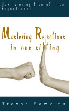 Hawkins Trevor - Mastering Rejections In One Sitting [eKönyv: epub, mobi]