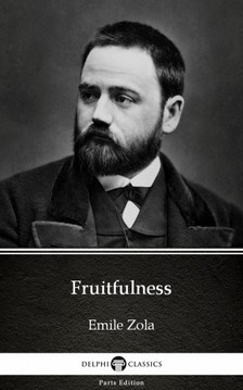 Émile Zola - Fruitfulness by Emile Zola (Illustrated) [eKönyv: epub, mobi]