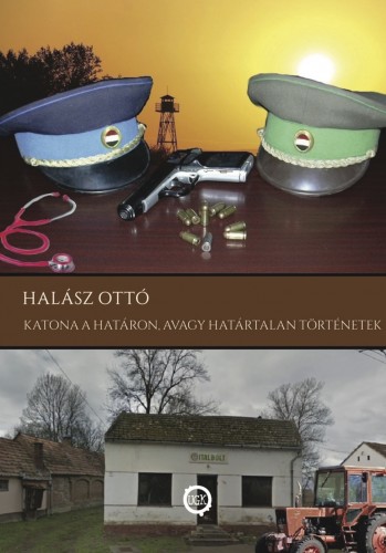 HALÁSZ OTTÓ - Katona a határon, avagy határtalan történetek [eKönyv: epub, mobi]