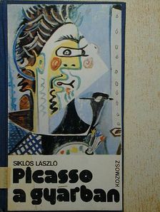 Siklós László - Picasso a gyárban [antikvár]