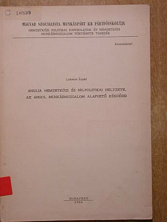 Lakatos Árpád - Anglia nemzetközi és belpolitikai helyzete/Az angol munkásmozgalom alapvető kérdései [antikvár]