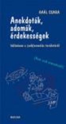 Gaál Csaba - ANEKDOTÁK, ADOMÁK, ÉRDEKESSÉGEK - KÜLÖNÖSEN A (SEB)ORVOSLÁS TERÜLETÉRŐL