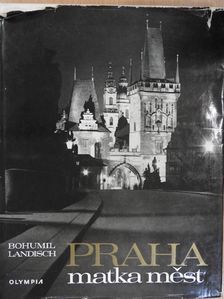 Bohumil Landisch - Praha/Prag/Prague [antikvár]