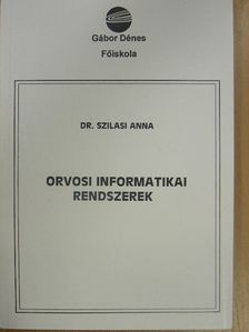 Dr. Szilasi Anna - Orvosi informatikai rendszerek [antikvár]