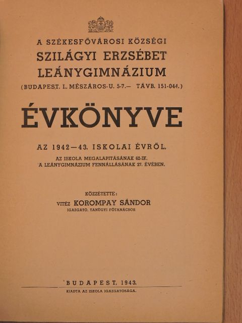 vitéz Korompay Sándor - A Székesfővárosi Községi Szilágyi Erzsébet Leánygimnázium évkönyve az 1942-43. iskolai évről [antikvár]