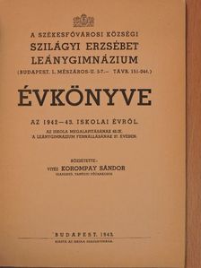vitéz Korompay Sándor - A Székesfővárosi Községi Szilágyi Erzsébet Leánygimnázium évkönyve az 1942-43. iskolai évről [antikvár]