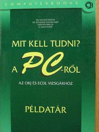 Dr. Kovács Tivadar - Mit kell tudni a PC-ről? [antikvár]