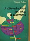 Gulyás József - A külkereskedelem technikája és szervezése [antikvár]