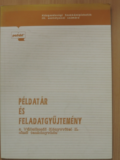 Dr. Fáy Józsefné - Példatár és feladatgyűjtemény a Vállalkozói könyvvitel II. című tankönyvhöz [antikvár]