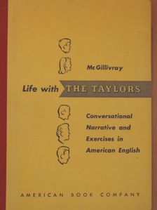 James H. McGillivray - Life with the Taylors [antikvár]