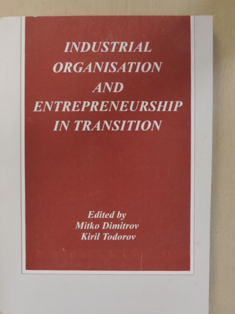 Atanas Damyanov - Industrial Organisation and Entrepreneurship in Transition [antikvár]
