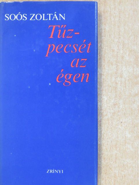 Soós Zoltán - Tűzpecsét az égen (dedikált példány) [antikvár]