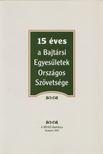 Sipos Géza - 15 éves a Bajtársi Egyesületek Országos Szövetsége [antikvár]
