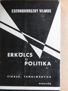 Csernohorszky Vilmos - Erkölcs és politika [antikvár]