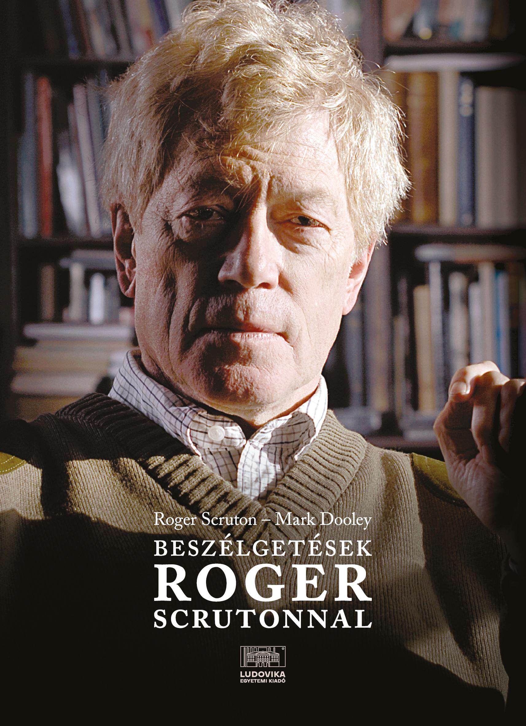 Roger Scruton, Mark Dooley - Beszélgetések Roger Scrutonnal