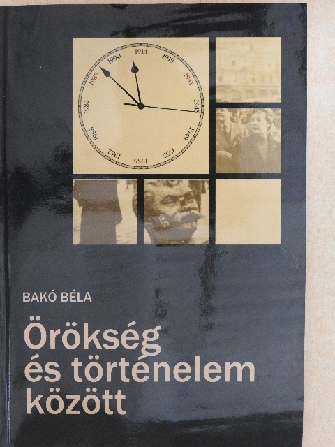 Bakó Béla - Örökség és történelem között [antikvár]