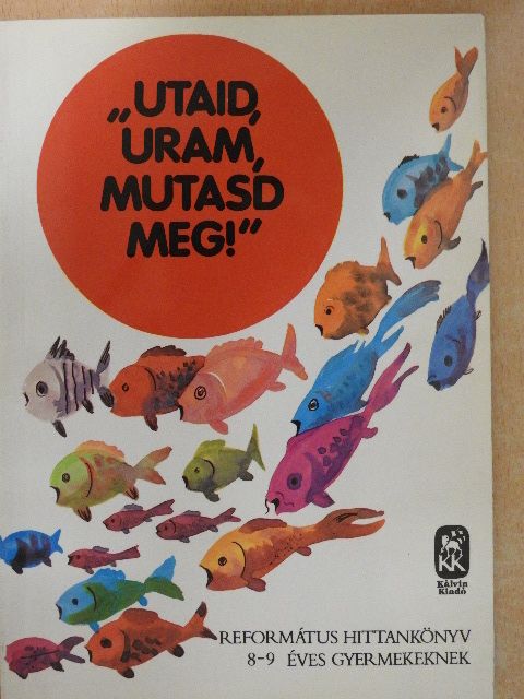 Vladár Gábor - "Utaid, Uram, mutasd meg"! [antikvár]