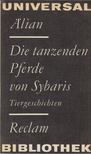 Claudius Aelianus - Die tanzenden Pferde von Sybaris [antikvár]