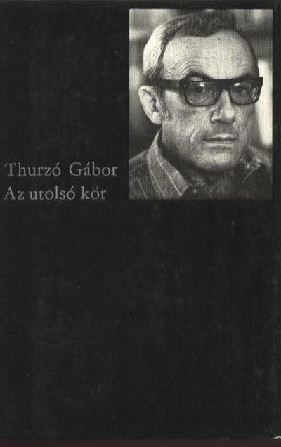THURZÓ GÁBOR - Az utolsó kör [antikvár]