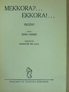 Edna Ferber - Mekkora?... Ekkora!... [antikvár]