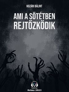 Kozári Bálint - Ami a sötétben rejtőzködik [eKönyv: epub, mobi]