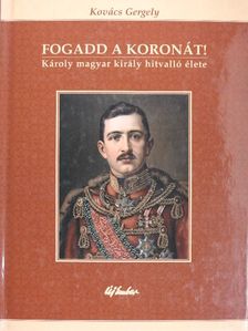 Kovács Gergely - Fogadd a koronát! [antikvár]