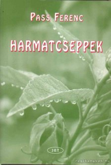 Pass Ferenc - Harmatcseppek (dedikált) [antikvár]