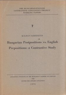 Keresztes Kálmán - Hungarian Postpositions vs. English Prepositions: a Contrastive Study [antikvár]