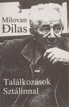 Dilas, Milovan - Találkozások Sztálinnal [antikvár]