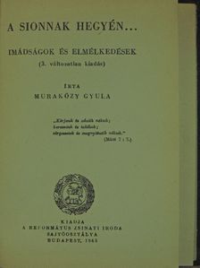 Muraközy Gyula - A Sionnak hegyén... [antikvár]