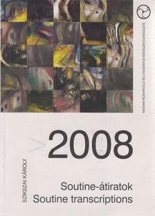 Szikszai Károly - > 2008 - Soutine-átiratok / Soutine transcriptions [antikvár]