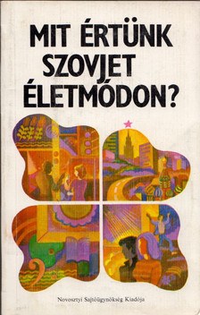 Mit értünk szovjet életmódon? [antikvár]