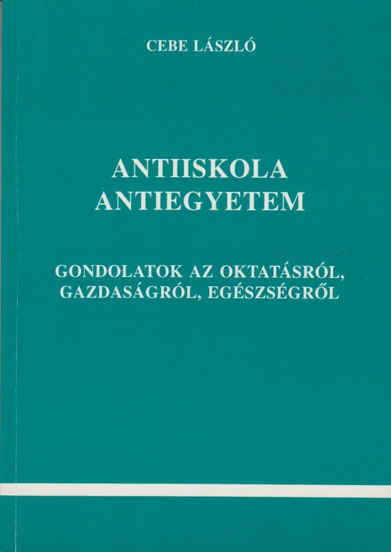 Cebe László - Antiiskola Antiegyetem [antikvár]