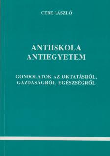 Cebe László - Antiiskola Antiegyetem [antikvár]