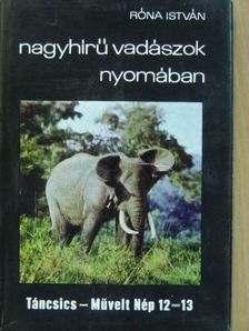Róna István - Nagyhírű vadászok nyomában [antikvár]
