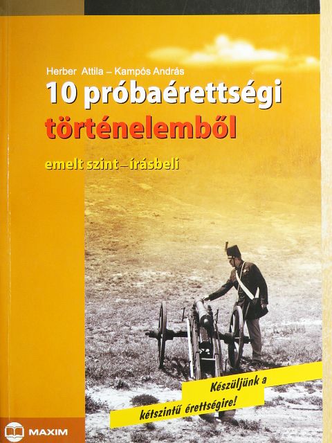 Herber Attila - 10 próbaérettségi történelemből [antikvár]